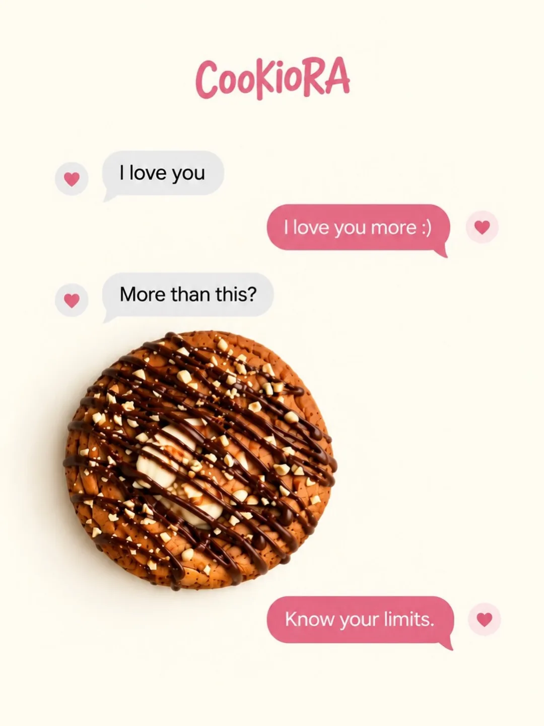 A chat: I love you. I love you more. More than this? next to a cookie. Know your limits.